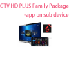 GTV HD PLUS Family Package -app on sub device